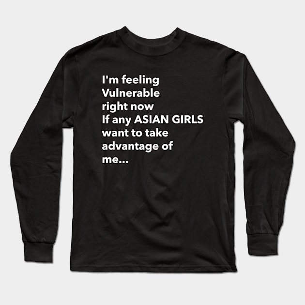 I Love Asian Girls Funny Vulnerable RN Long Sleeve T-Shirt by Tip Top Tee's